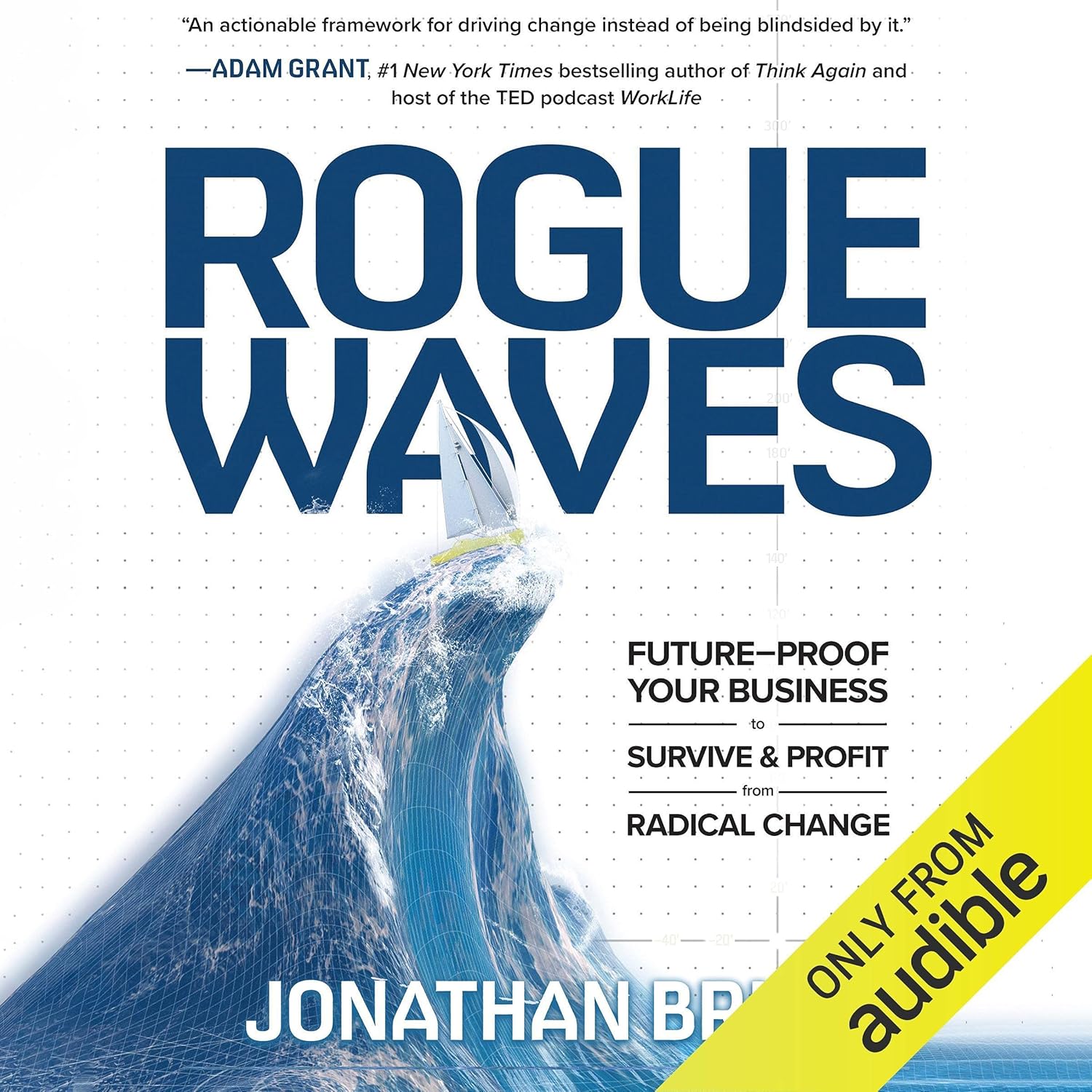 Rogue Waves: Future-Proof Your Business to Survive and Profit from Radical Change.